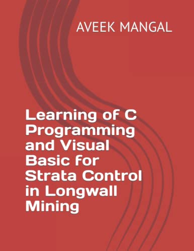 Stock image for Learning of C Programming and Visual Basic for Strata Control in Longwall Mining for sale by Ria Christie Collections