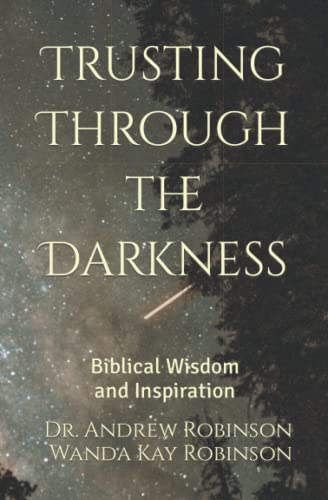 Beispielbild fr Trusting Through the Darkness: Biblical Wisdom and Inspiration zum Verkauf von Ria Christie Collections