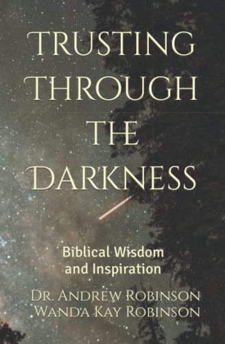 9798849513379: Trusting Through the Darkness: Biblical Wisdom and Inspiration