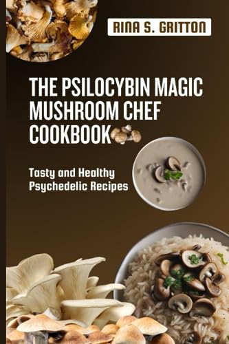 Stock image for The Psilocybin Magic Mushroom Chef Cookbook: Tasty and Healthy Psychedelic Recipes for sale by California Books