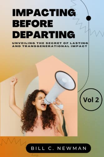 Stock image for IMPACTING BEFORE DEPARTING VOLUME 2: UNVEILING THE SECRET OF LASTING IMPACT for sale by Ria Christie Collections