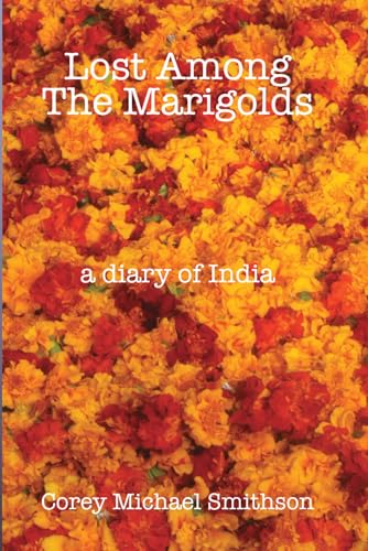 Stock image for Lost Among The Marigolds: A Diary of India for sale by Ria Christie Collections