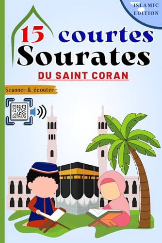 9798849826950: 15 courtes sourates du Saint Coran: Comprendre et memoriser les courtes sourates coraniques facilement (Arabe + Franais + Phontique), et reciter ... (Education islamique pour dbutants.)