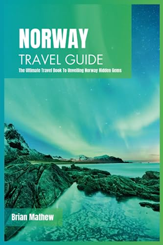 Imagen de archivo de Norway Travel Guide 2024: The Ultimate Travel Book To Unveiling Norway Hidden Gems a la venta por GreatBookPrices