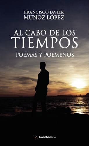 Imagen de archivo de AL CABO DE LOS TIEMPOS. POEMAS Y POEMENOS a la venta por KALAMO LIBROS, S.L.