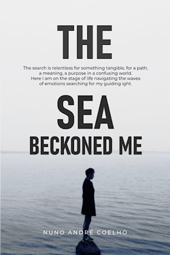 Stock image for The Sea Beckoned Me: A Poetic Journey of the Sea's Call for sale by Ria Christie Collections