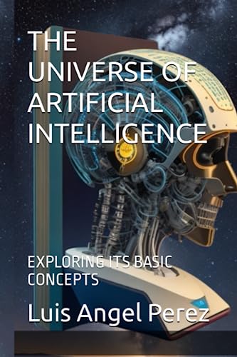 9798850286507: THE UNIVERSE OF ARTIFICIAL INTELLIGENCE: EXPLORING ITS BASIC CONCEPTS