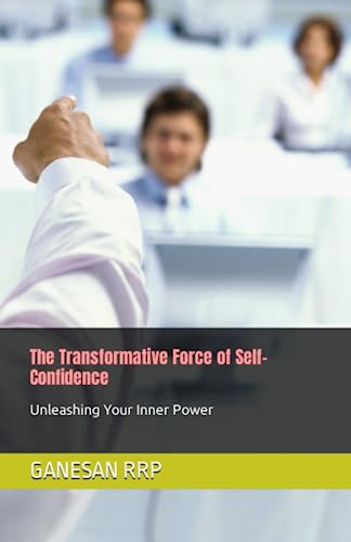Imagen de archivo de The Transformative Force of Self-Confidence: Unleashing Your Inner Power a la venta por GreatBookPrices