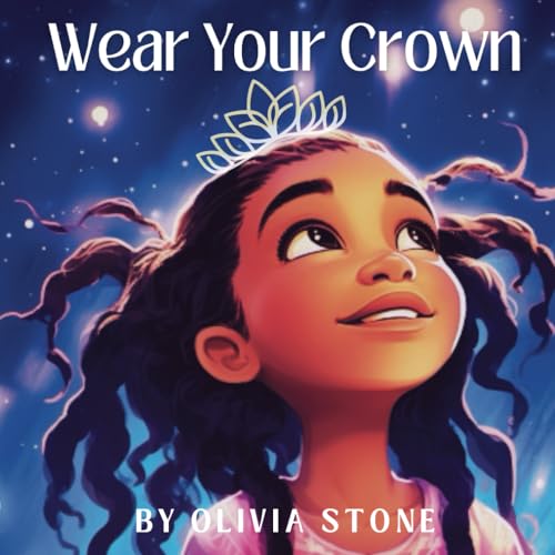 Beispielbild fr Wear Your Crown: Embrace Your Unique Brilliance zum Verkauf von GreatBookPrices