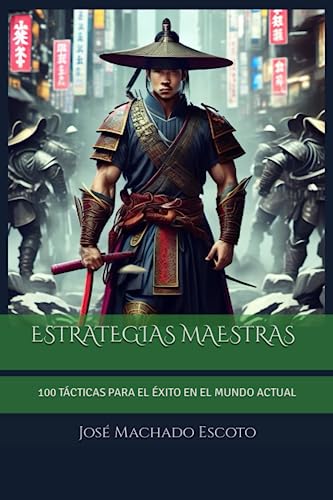 9798850558567: ESTRATEGIAS MAESTRAS: 100 TCTICAS PARA EL XITO EN EL MUNDO ACTUAL (La llave para alcanzar tu mximo potencialel en todas las reas de tu vida)