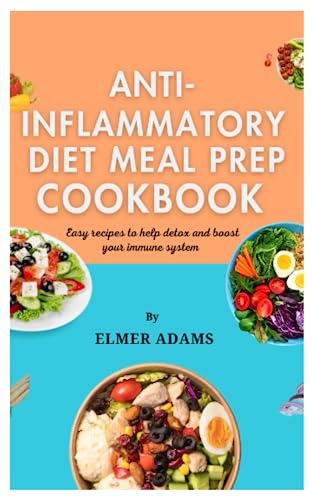 Beispielbild fr Anti Inflammatory Diet Meal Prep Cookbook: Easy recipes to help detox and boost your immune system zum Verkauf von GreatBookPrices