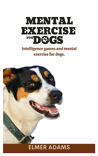 Beispielbild fr Mental Exercise for Dogs: Intelligence games and mental exercise for dogs zum Verkauf von GreatBookPrices