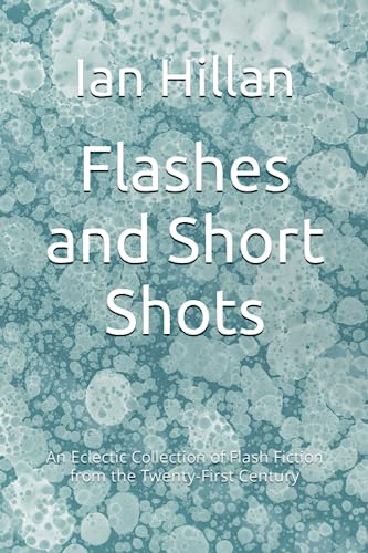 Stock image for Flashes and Short Shots: An Eclectic Collection of Flash Fiction from the Twenty-First Century for sale by Ria Christie Collections