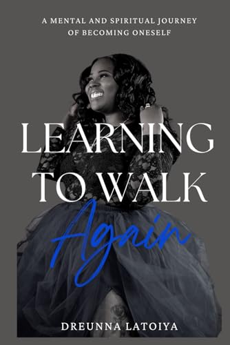 Stock image for Learning to Walk Again: A Mental and Spiritual Journey to Becoming Oneself for sale by Decluttr