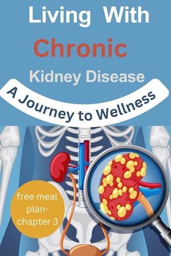 Stock image for Living with Chronic Kidney Disease: A Journey to Wellness for sale by GreatBookPrices