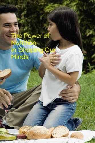 Beispielbild fr The Power of Nutrition in Shaping Our Minds zum Verkauf von Ria Christie Collections