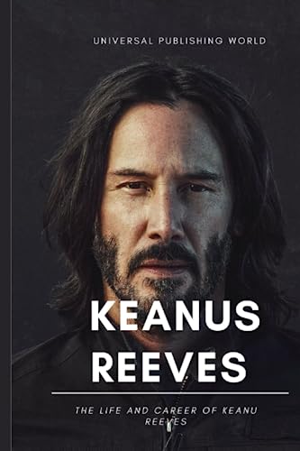 Stock image for Keanu Reeves: The Life and Career of Keanu Reeves for sale by GreatBookPrices