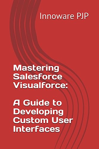 Stock image for Mastering Salesforce Visualforce: A Guide to Developing Custom User Interfaces for sale by GreatBookPricesUK