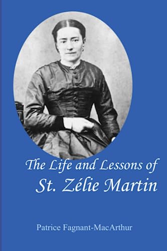 Stock image for The Life and Lessons of St. Zelie Martin for sale by GreatBookPrices