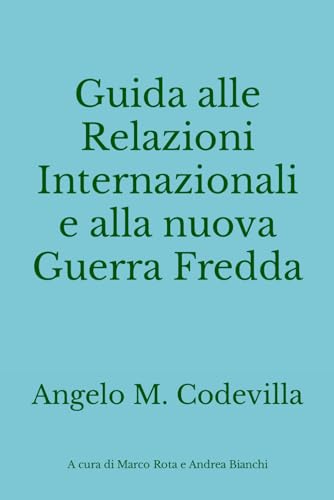 9798851314094: Guida alle Relazioni Internazionali e alla nuova Guerra Fredda (Italian Edition)