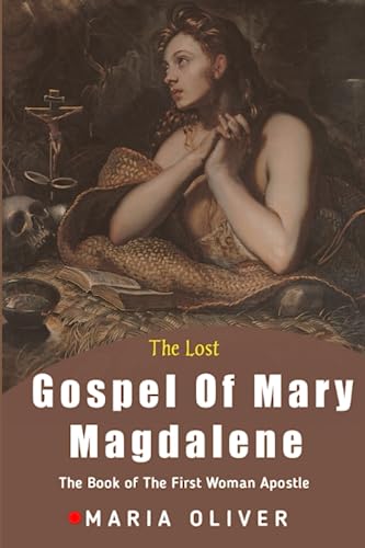 Beispielbild fr The Lost Gospel Of Mary Magdalene: The Book Of The First Woman Apostle zum Verkauf von GreatBookPrices