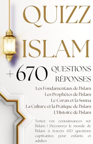 9798851628344: QUIZZ ISLAM + DE 670 QUESTIONS RPONSES: Les Fondamentaux, Les Prophtes, Le Coran et la Sunna, La Culture et la Pratique de l'Islam, L'Histoire...