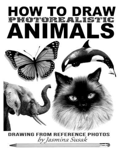 Imagen de archivo de How to Draw Photorealistic Animals: Drawing from Reference Photos a la venta por GreatBookPrices