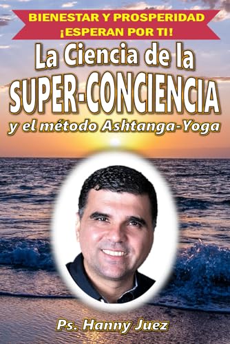 Stock image for La Ciencia de la Super-Conciencia: y el mtodo Ashtanga-Yoga (Spanish Edition) for sale by California Books