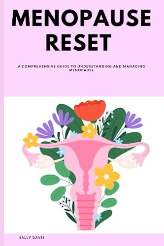 Immagine dell'editore per Menopause Reset: A Comprehensive Guide to Understanding and Managing Menopause (Navigating Menopause: Embracing Change in the Menopausal Years) venduto da Ria Christie Collections
