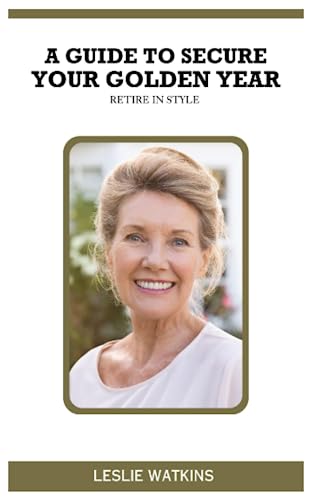 9798851689208: RETIRE IN STYLE: A Guide to Secure Your Golden Years