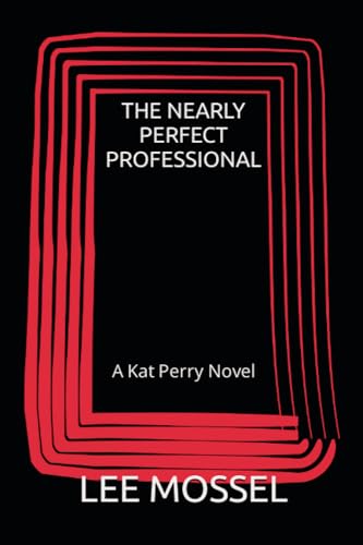 Imagen de archivo de The Nearly Perfect Professional: A Kat Perry Novel a la venta por GreatBookPrices