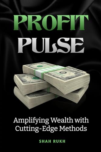 Stock image for Profit Pulse: Amplifying Wealth with Cutting-Edge Methods for sale by California Books