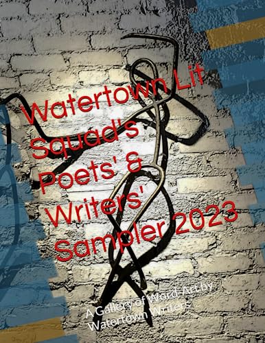 Imagen de archivo de Watertown Lit Squad's Poets' & Writers' Sampler 2023: A Gallery of Word-Art by Watertown Writers a la venta por More Than Words