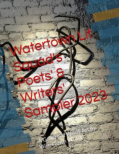 Stock image for Watertown Lit Squad's Poets' & Writers' Sampler 2023: A Gallery of Word-Art by Watertown Writers for sale by More Than Words