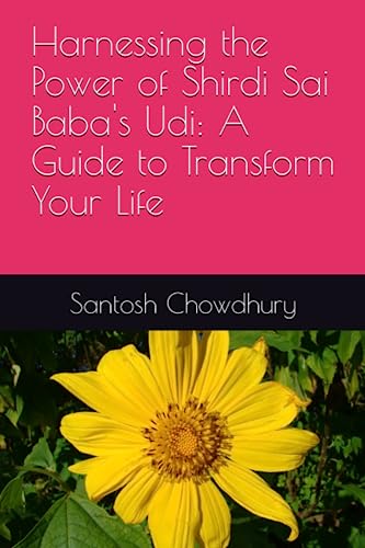 Stock image for Harnessing the Power of Shirdi Sai Baba's Udi: A Guide to Transform Your Life for sale by GreatBookPrices