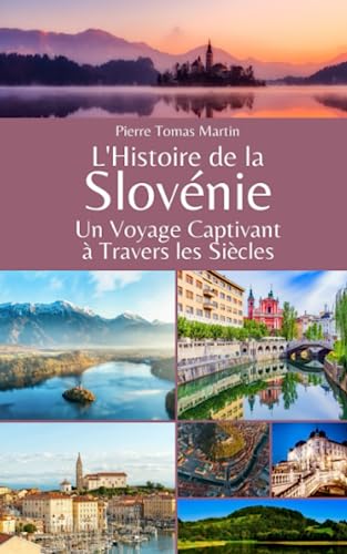 Beispielbild fr L'Histoire de la Slovnie: Un Voyage Captivant  Travers les Sicles zum Verkauf von GreatBookPrices