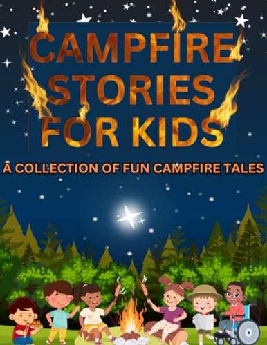 Stock image for CAMPFIRE STORIES A COLLECTION OF FUN CAMPFIRE STORIES: Awesome story book for sleepover, Slumber Parties and camping. Perfect for young kids. for sale by Goodwill