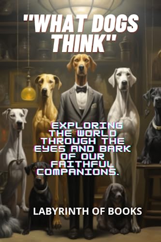 Beispielbild fr "WHAT DOGS THINK": Exploring the world through the eyes and bark of our faithful companions. zum Verkauf von Ria Christie Collections