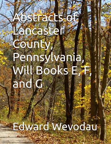 Beispielbild fr Abstracts of Lancaster County; Pennsylvania; Will Books E; F; and G zum Verkauf von Ria Christie Collections
