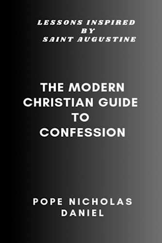Beispielbild fr THE MODERN CHRISTIAN GUIDE TO CONFESSION : Lessons Inspired by Saint Augustine zum Verkauf von Ria Christie Collections