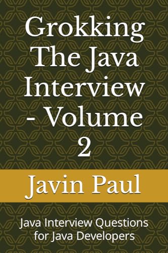 Image d'archives pour Grokking The Java Interview - Volume 2: Java Interview Questions for Java Developers (Grokking the Java and Spring Developer Interview Series) mis en vente par Ria Christie Collections