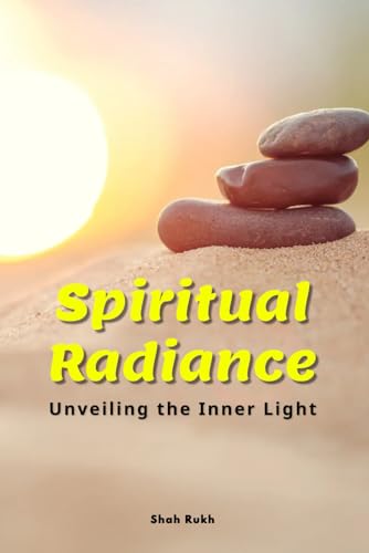 Stock image for Spiritual Radiance: Unveiling the Inner Light for sale by California Books