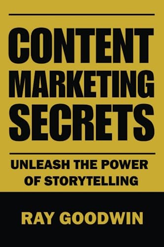 Imagen de archivo de Content Marketing Secrets: Unleash the Power of Storytelling a la venta por GreatBookPrices