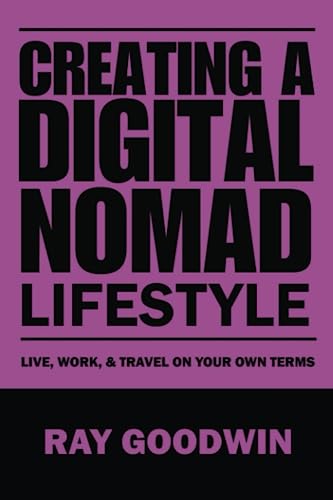 Imagen de archivo de Creating a Digital Nomad Lifestyle: Live, work, and travel on your own terms a la venta por California Books