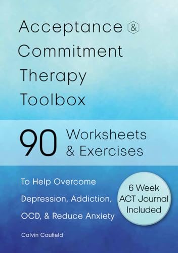 9798852519269: Acceptance and Commitment Therapy Toolbox: 90 Exercises and Worksheets to Help Overcome Depression, Addiction, OCD, and Reduce Anxiety