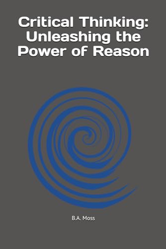 Imagen de archivo de Critical Thinking: Unleashing the Power of Reason a la venta por GreatBookPrices