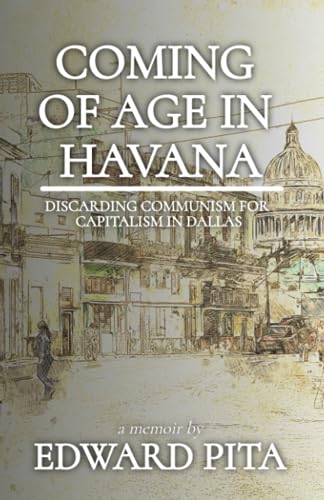 Stock image for Coming of Age in Havana: Discarding Communism for Capitalism in Dallas for sale by Big River Books