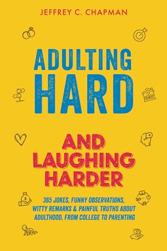 Stock image for Adulting Hard and Laughing Harder: 365 Jokes, Funny Observations, Witty Remarks, and Painful Truths About Adulthood, From College to Parenting (Adulting Hard Books) for sale by Decluttr