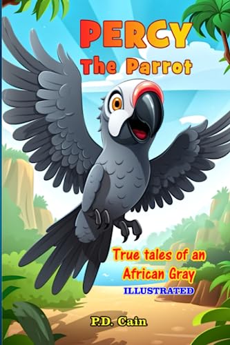 Stock image for Percy the Parrot: True tales of an African Gray, Illustrated for sale by GreatBookPrices