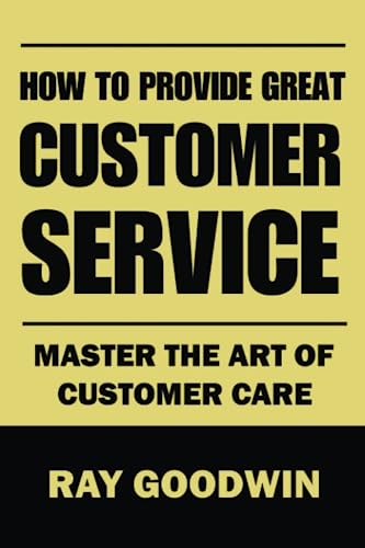 Imagen de archivo de How to Provide Great Customer Service: Master the Art of Customer Care a la venta por GreatBookPrices